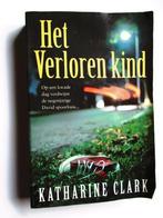 Katharine Clark. : "Het Verloren Kind"., Boeken, Romans, Gelezen, Amerika, Ophalen of Verzenden, Katharine Clark