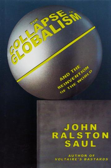 The Collapse of Globalism - John Ralston Saul 9781585676293  beschikbaar voor biedingen