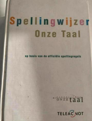 SPELLINGWIJZER ONZE TAAL BASIS VAN OFFICIËLE SPELLINGREGELS beschikbaar voor biedingen
