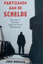 Partizanen aan de Schelde, Het verzet in Vlissingen, Ophalen of Verzenden, Zo goed als nieuw, John Brosens