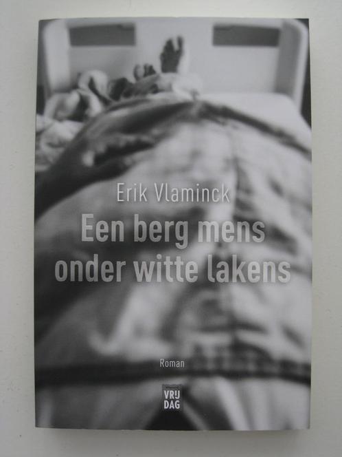 Erik Vlaminck - Een berg mens onder witte lakens, Boeken, Literatuur, Zo goed als nieuw, België, Ophalen of Verzenden