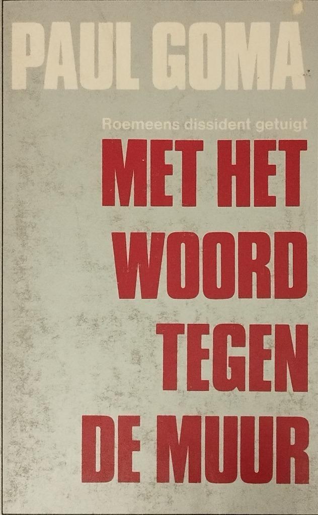 Paul Goma *** Met het woord tegen de muur, Boeken, Romans, Zo goed als nieuw, Europa overig, Ophalen of Verzenden