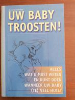 Uw baby troosten, Ophalen of Verzenden, Zo goed als nieuw, Opvoeding tot 6 jaar
