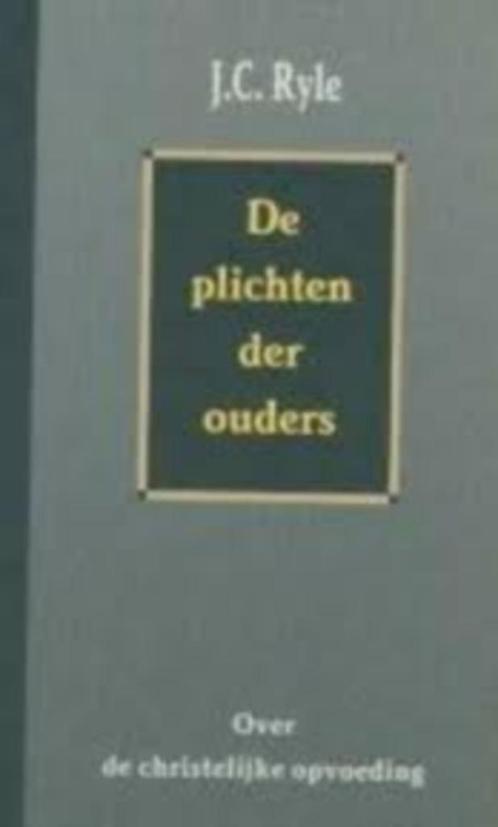 de Plichten der ouders John Charles Ryle 978903311635, Boeken, Godsdienst en Theologie, Zo goed als nieuw, Christendom | Protestants