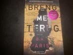 Breng Me Terug - B.A. Paris (Thriller), Boeken, Ophalen of Verzenden, Gelezen, Europa overig