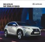 Brochure Lexus NX 300h Hybrid 2016, Ophalen of Verzenden, Gelezen, Overige merken