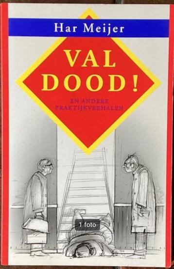 Val dood! – Har Meijer (huisartsverhalen uit Leiden) beschikbaar voor biedingen
