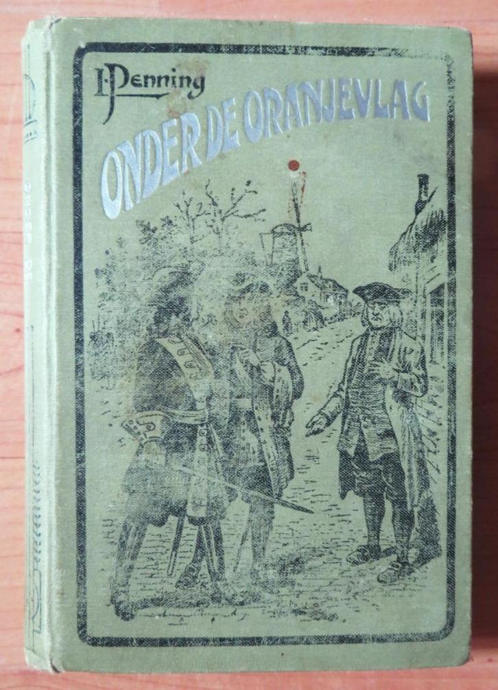 L. Penning: Onder de Oranje Vlag 1e druk 1915, Antiek en Kunst, Antiek | Boeken en Bijbels, Ophalen of Verzenden