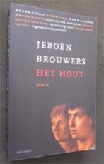 Jeroen Brouwers : Het hout, Ophalen of Verzenden, Zo goed als nieuw, Nederland