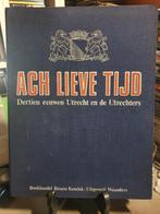 Ach lieve tijd - Dertien eeuwen Utrecht en de Utrechters, Boeken, Ophalen, 20e eeuw of later