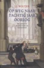Op weg naar tachtig jaar oorlog., Boeken, Ophalen of Verzenden, 15e en 16e eeuw, Zo goed als nieuw