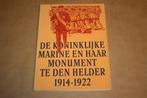 De Kon. marine & monument Den Helder 1914-1922., Boeken, Ophalen of Verzenden, 20e eeuw of later, Gelezen