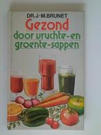 Gezond door vruchte- en groentesappen . Dr. J. M. Brunet, Boeken, Gezondheid, Dieet en Voeding, Ophalen of Verzenden, Gelezen