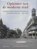 Opkomst van de moderne stad (Maastricht, 1660-1905), Boeken, Ophalen of Verzenden, Zo goed als nieuw