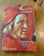 Friend to mankind. Marsilio  Ficino. 1433-1499. M. Shepherd, Ophalen of Verzenden, Zo goed als nieuw