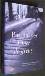 Pat Barker : Over de grens, Ophalen of Verzenden, Zo goed als nieuw, Nederland