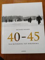 40-45 Van Blitzkrieg tot Hiroshima. Richard Holmes 2e WO, Ophalen of Verzenden, Tweede Wereldoorlog, Zo goed als nieuw