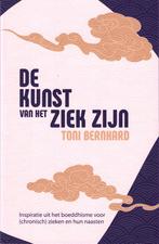 Toni Bernhard, De kunst van het ziek zijn, Boeken, Esoterie en Spiritualiteit, Overige typen, Ophalen of Verzenden, Zo goed als nieuw