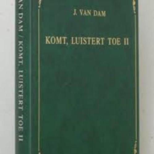 Komt, luistert toe II Ds J. van Dam 9789070437053, Boeken, Godsdienst en Theologie, Zo goed als nieuw, Christendom | Protestants