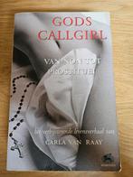 Gods Callgirl (van non tot prostituee) - Carla van Raay, Ophalen of Verzenden, Gelezen, Carla van Raay, Religie