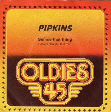 PIPKINS  -  Gimme that thing + HOTLEGS - Neanderthal man beschikbaar voor biedingen