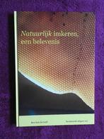 Natuurlijk imkeren, een belevenis - Bijen, Ophalen of Verzenden, Gelezen, Natuur algemeen