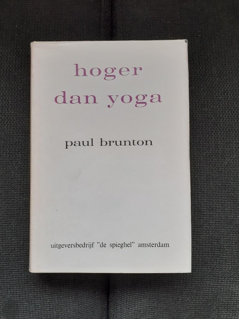 Paul Brunton - Hoger dan Yoga, Boeken, Ophalen of Verzenden, Zo goed als nieuw, Meditatie of Yoga, Instructieboek