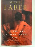 Michel Faber - Lelieblank, scharlakenrood, Ophalen of Verzenden, Zo goed als nieuw, Michel Faber