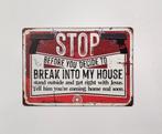 Stop break in to my house reclamebord van metaal wandbord, Info@deconoord.nl, Deco Noord, Nieuw, Ophalen of Verzenden