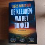 Chris Whitaker De kleuren van het donker, Europa overig, Chris Whitaker, Ophalen of Verzenden, Zo goed als nieuw