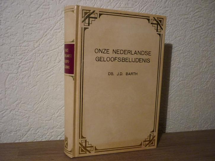 Ds. J.d. Barth - Onze Nederlandse geloofsbelijdenis, Boeken, Godsdienst en Theologie, Gelezen, Christendom | Protestants, Ophalen of Verzenden