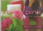 Tricia Guild - Think pink., Ophalen of Verzenden, Zo goed als nieuw, Interieur en Design