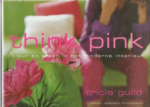 Tricia Guild - Think pink., Boeken, Wonen en Tuinieren, Zo goed als nieuw, Interieur en Design, Ophalen of Verzenden