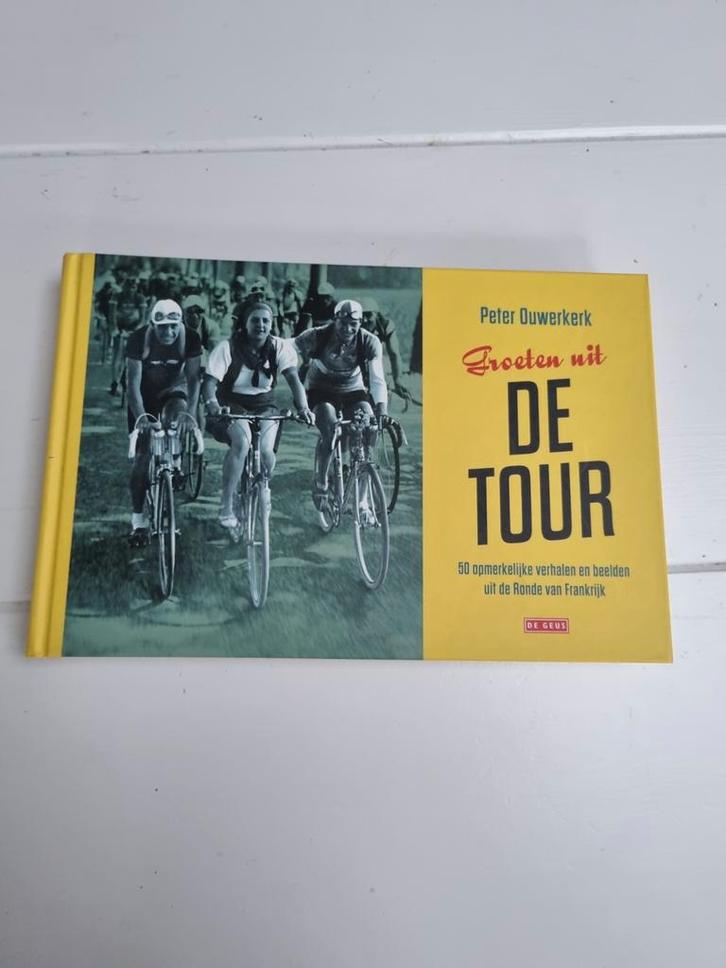 Groeten uit de Tour - Peter Ouwerkerk - Wielrennen, Boeken, Sportboeken, Zo goed als nieuw, Lopen en Fietsen, Ophalen of Verzenden