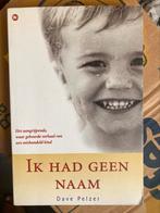 Ik had geen naam - Dave Pelzer, Ophalen of Verzenden, Gelezen