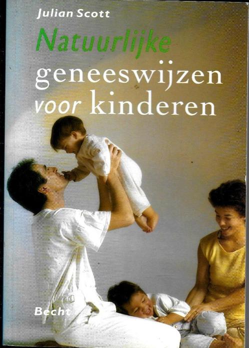 Natuurlijke geneeswijzen voor kinderen - Julian Scott, Boeken, Filosofie, Zo goed als nieuw, Ophalen of Verzenden