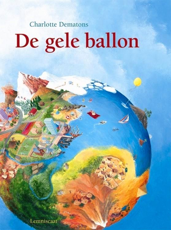 De Gele Ballon - Charlotte Dematons - Uitgeverij Lemniscaat, Boeken, Prentenboeken en Plaatjesalbums, Nieuw, Prentenboek, Ophalen of Verzenden