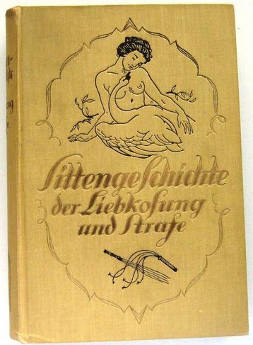 Sittengeschichte der Liebkosung und Strafe (c1928) beschikbaar voor biedingen
