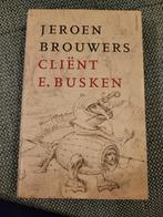 Cliënt E. Busken - Jeroen Brouwers, Boeken, Ophalen of Verzenden, Zo goed als nieuw, Jeroen Brouwers, Nederland