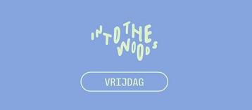 Into the woods! 2x VRiJDAG 19sept ‘25 beschikbaar voor biedingen