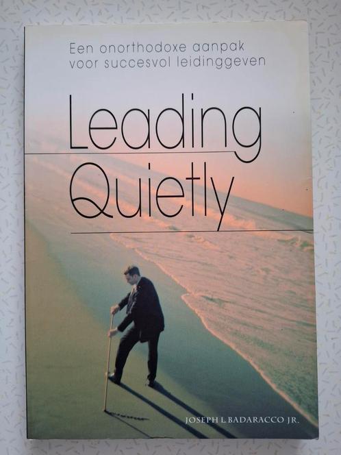 Joseph L. Badaracco - Leading quietly, Boeken, Advies, Hulp en Training, Zo goed als nieuw, Ophalen