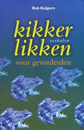 Kikkerlikken voor gevorderden - Rob Kuijpers    beschikbaar voor biedingen