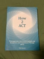 How 2 ACT - Gijs Jansen, Ophalen of Verzenden, Zo goed als nieuw, Klinische psychologie
