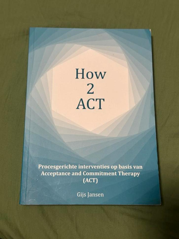 How 2 ACT - Gijs Jansen, Boeken, Psychologie, Zo goed als nieuw, Klinische psychologie, Ophalen of Verzenden