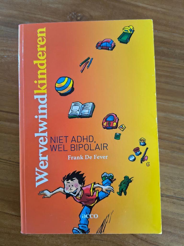 Frank de Fever Wervelwind kinderen, niet ADHD, wel bipolair, Ophalen of Verzenden, Gelezen, Frank de Fever