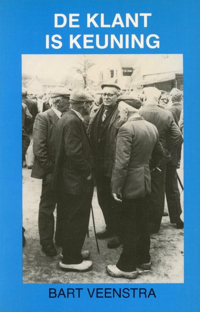 De klant is keuning. Bart Veenstra, Ophalen of Verzenden, Nieuw, Drenthe