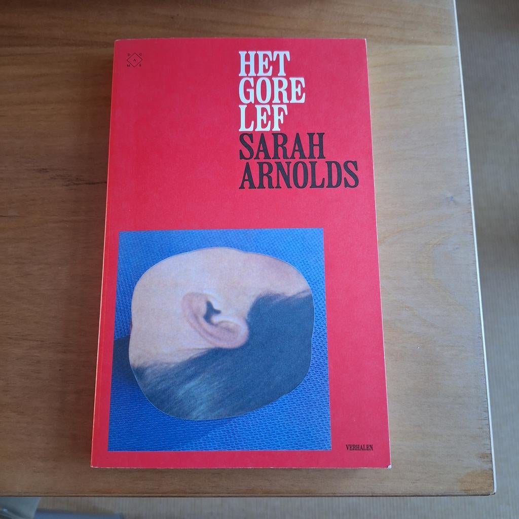 Het gore lef Sarah Arnolds, Boeken, Sarah Arnolds, Ophalen of Verzenden, Zo goed als nieuw, Nederland