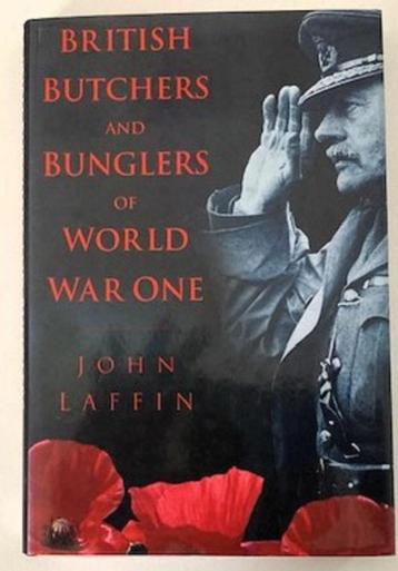 British Butchers and Bunglers of WW1 ~ John Laffin ~ 1998 beschikbaar voor biedingen