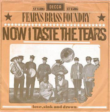 FEARNS BRASS FOUNDRY – Now I Taste The Tears (Decca/NL) beschikbaar voor biedingen