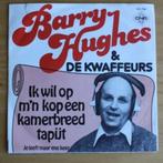 Barry Hughes -- Ik wil op m,n kop een kamerbreed tapijt, Ophalen of Verzenden, Nederlandstalig